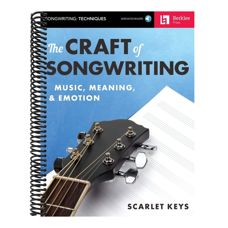 The Craft of Songwriting Music Meaning and Emotion Learn Melody Harmony and Lyrics Berklee Guide with Online Audio Essential Songwriting Book for Musician
