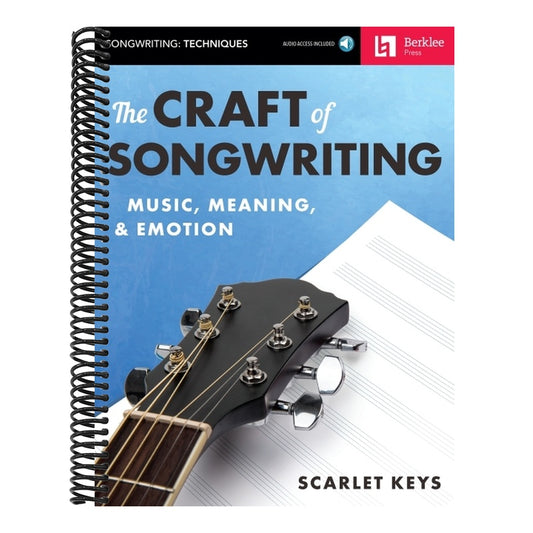 The Craft of Songwriting Music Meaning and Emotion Learn Melody Harmony and Lyrics Berklee Guide with Online Audio Essential Songwriting Book for Musician