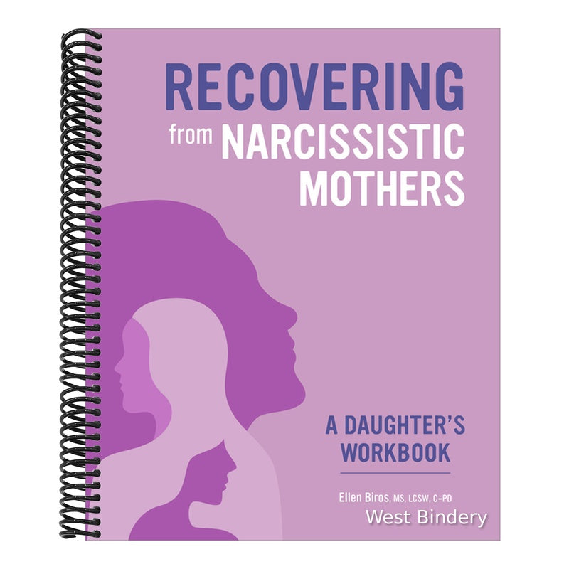 Recovering from Narcissistic Mothers: A Daughter's Workbook