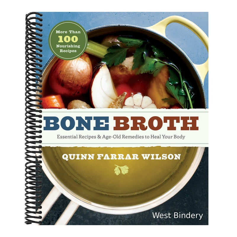 Bone Broth: 101 Essential Recipes & Age-Old Remedies to Heal Your Body