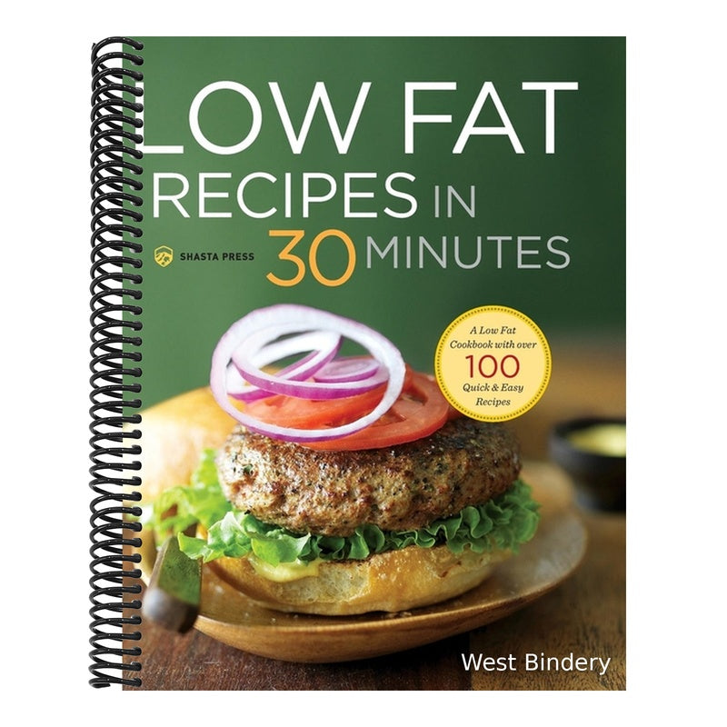 Low Fat Recipes in 30 Minutes: A Low Fat Cookbook with Over 100 Quick & Easy Recipes