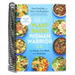 Be a Plant-Based Woman Warrior: Live Fierce, Stay Bold, Eat Delicious: A Cookbook (Spiral Bound)