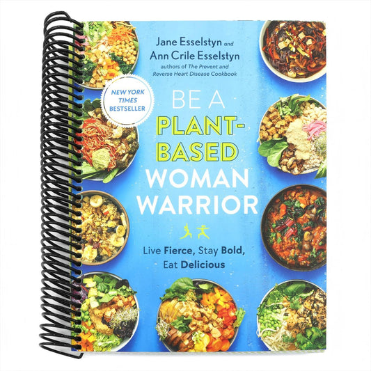 Be a Plant-Based Woman Warrior: Live Fierce, Stay Bold, Eat Delicious: A Cookbook (Spiral Bound)