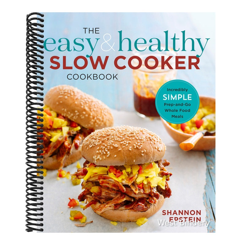 The Easy & Healthy Slow Cooker Cookbook: Incredibly Simple Prep-And-Go Whole Food Meals