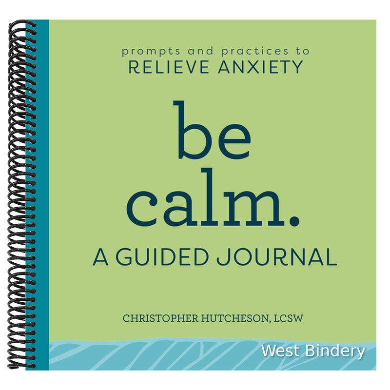 Be Calm: A Guided Journal: Prompts and Practices to Relieve Anxiety