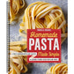 Homemade Pasta Made Simple: A Pasta Cookbook with Easy Recipes & Lessons to Make Fresh Pasta Any Night (Spiral Bound)