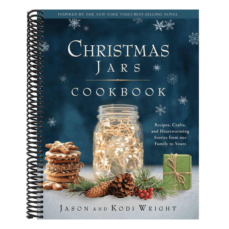 Christmas Jars Cookbook: Recipes, Crafts, and Heartwarming Stories from Our Family to Yours