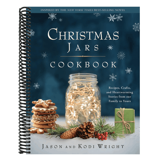 Christmas Jars Cookbook: Recipes, Crafts, and Heartwarming Stories from Our Family to Yours