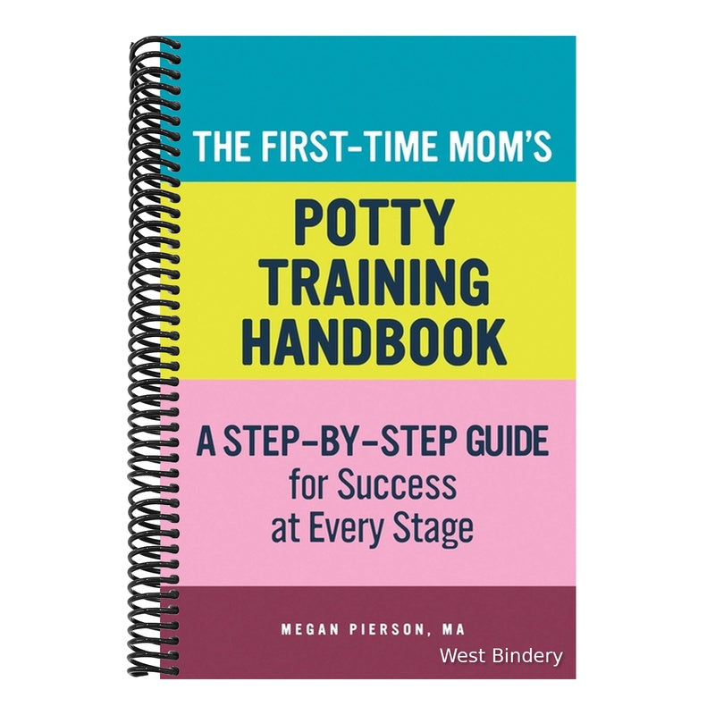 The First-Time Mom's Potty-Training Handbook: A Step-By-Step Guide for Success at Every Stage