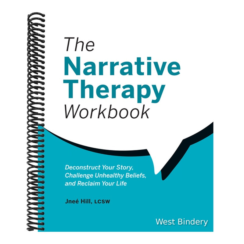 The Narrative Therapy Workbook: Deconstruct Your Story, Challenge Unhealthy Beliefs, and Reclaim Your Life