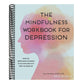 The Mindfulness Workbook for Depression: Effective Mindfulness Strategies to Cultivate Positivity from the Inside Out