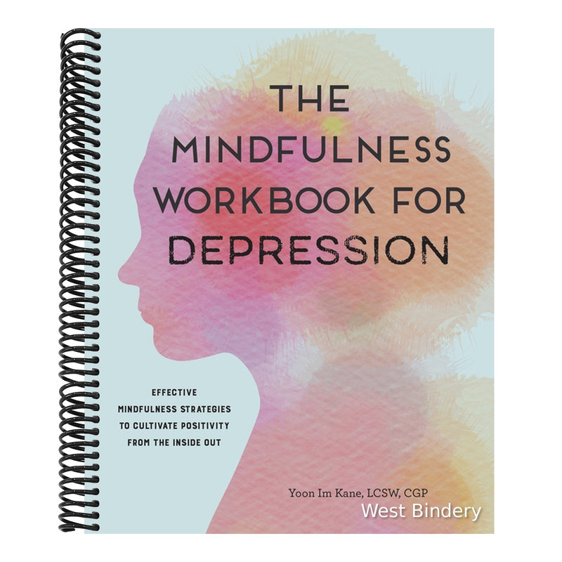 The Mindfulness Workbook for Depression: Effective Mindfulness Strategies to Cultivate Positivity from the Inside Out