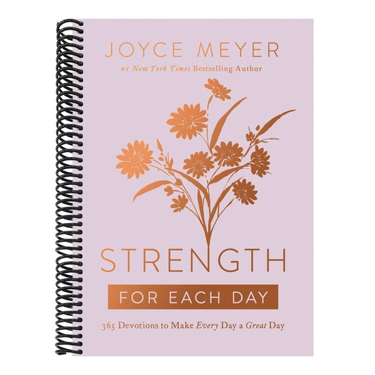 Strength for Each Day: 365 Devotions to Make Every Day a Great Day