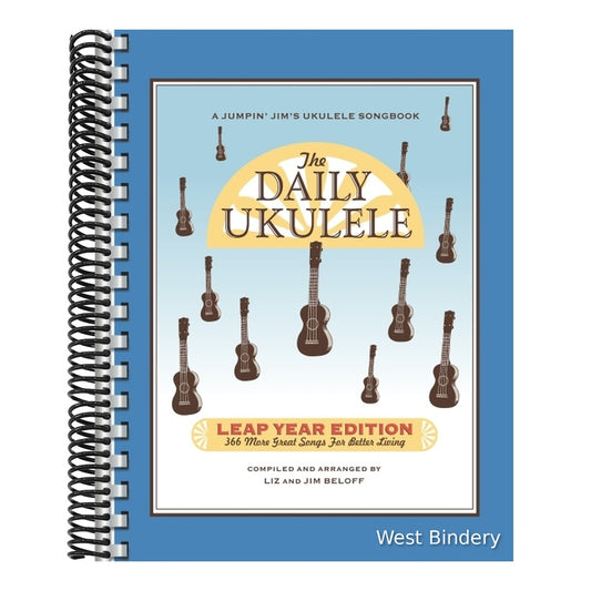 The Daily Ukulele - Leap Year Edition 366 Songs for All Skill Levels Ukulele Songbook with Chords and Lyrics Easy Ukulele Arrangements for Beginners and I