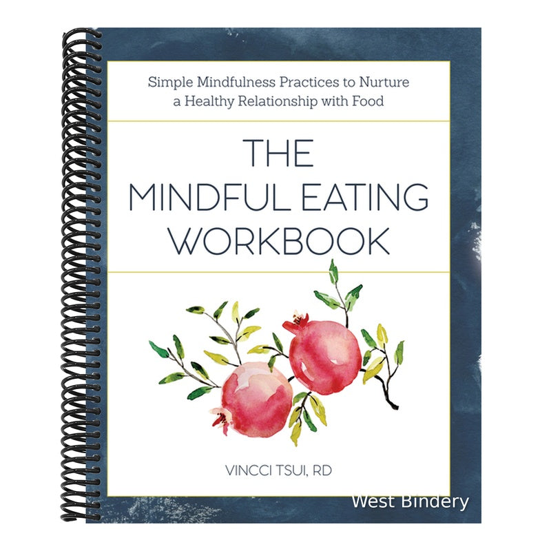 The Mindful Eating Workbook: Simple Mindfulness Practices to Nurture a Healthy Relationship with Food