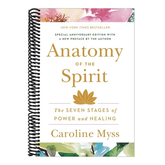 Anatomy of the Spirit: The Seven Stages of Power and Healing