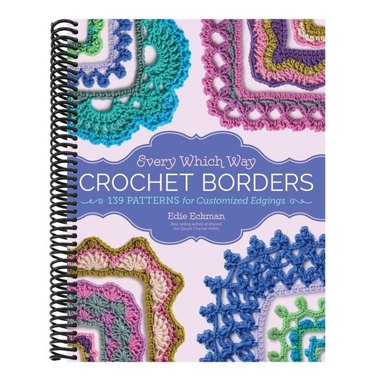 Every Which Way Crochet Borders: 139 Patterns for Customized Edgings (Spiral Bound)