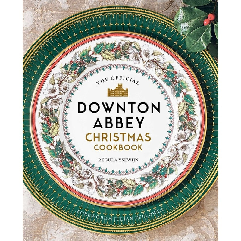 The Official Downton Abbey Christmas Cookbook (Not for Online)