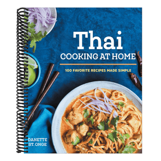 The Better Than Takeout Thai Cookbook: Favorite Thai Food Recipes Made at Home