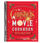 The Christmas Movie Cookbook: Recipes from Your Favorite Holiday Films