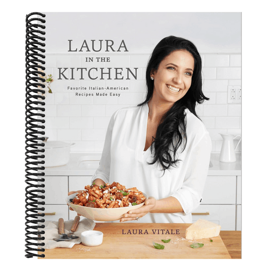 Laura in the Kitchen: Favorite Italian-American Recipes Made Easy: A Cookbook
