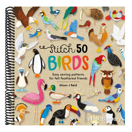 Stitch 50 Birds: Easy Sewing Patterns for Felt Feathered Friends