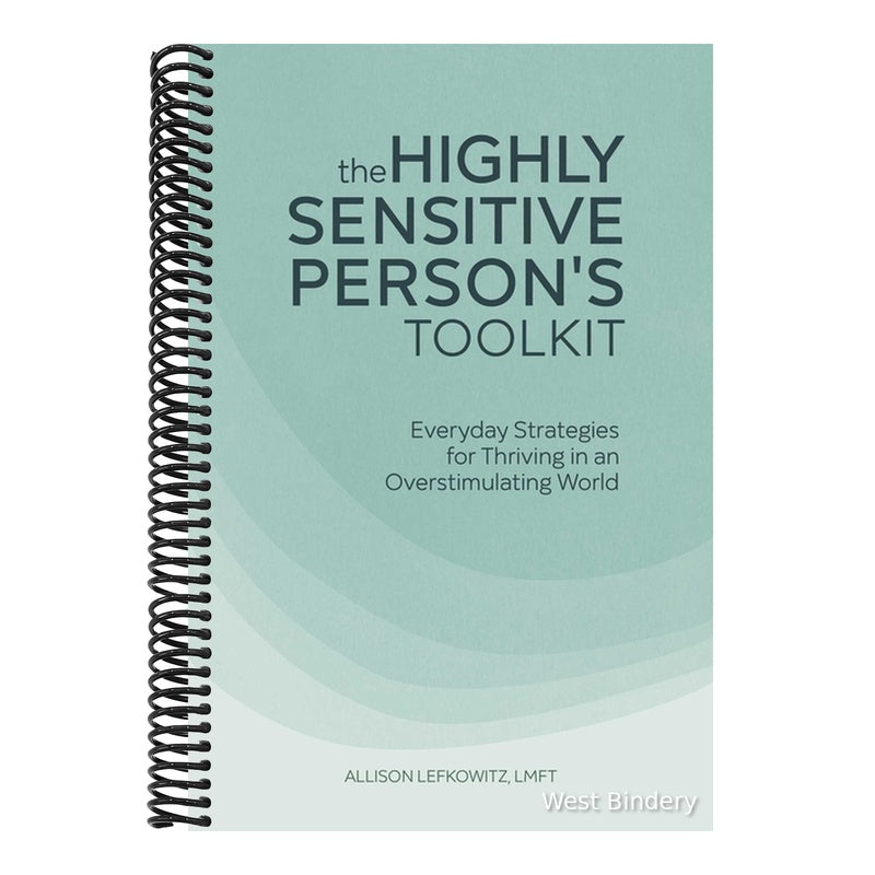 The Highly Sensitive Person's Toolkit: Everyday Strategies for Thriving in an Overstimulating World