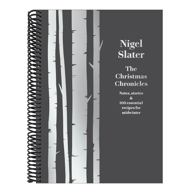 The Christmas Chronicles: Notes, Stories & 100 Essential Recipes for Midwinter