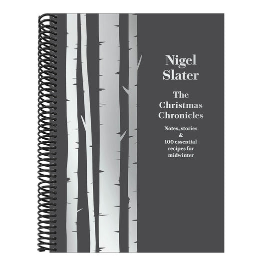 The Christmas Chronicles: Notes, Stories & 100 Essential Recipes for Midwinter
