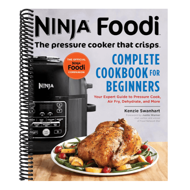 The Official Ninja Foodi: The Pressure Cooker That Crisps: Complete Cookbook for Beginners: Your Expert Guide to Pressure Cook, Air Fry, Dehydrate, and Mo