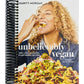 Unbelievably Vegan: 100+ Life-Changing, Plant-Based Recipes: A Cookbook (Spiral Bound)
