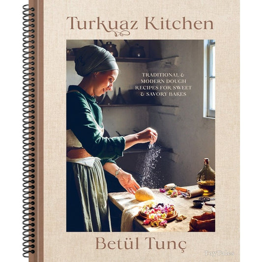 Turkuaz Kitchen: Traditional and Modern Dough Recipes for Sweet and Savory Bakes: A Baking Book (Spiral Bound)