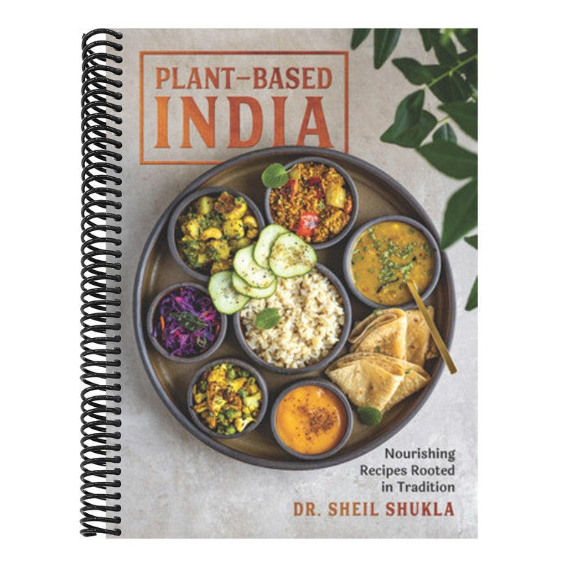 Plant-Based India: Nourishing Recipes Rooted in Tradition
