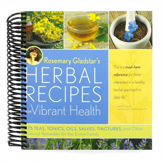 Rosemary Gladstar's Herbal Recipes for Vibrant Health: 175 Teas, Tonics, Oils, Salves, Tinctures, and Other Natural Remedies for the Entire Family (Spiral Bound)