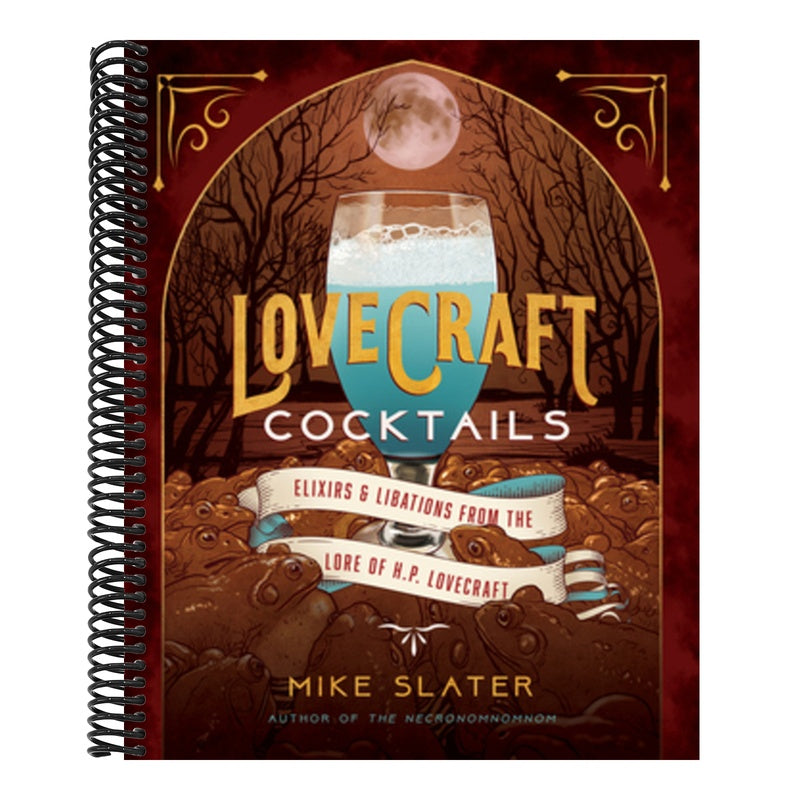 Lovecraft Cocktails: Elixirs & Libations from the Lore of H. P. Lovecraft