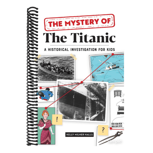 The Mystery of the Titanic: A Historical Investigation for Kids