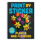 Paint by Sticker (Official): Plants and Flowers: Create 12 Stunning Images One Sticker at a Time!