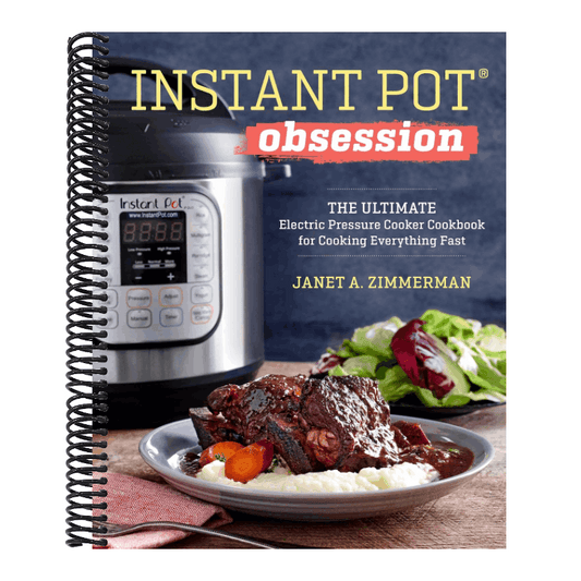 Instant Pot(r) Obsession: The Ultimate Electric Pressure Cooker Cookbook for Cooking Everything Fast