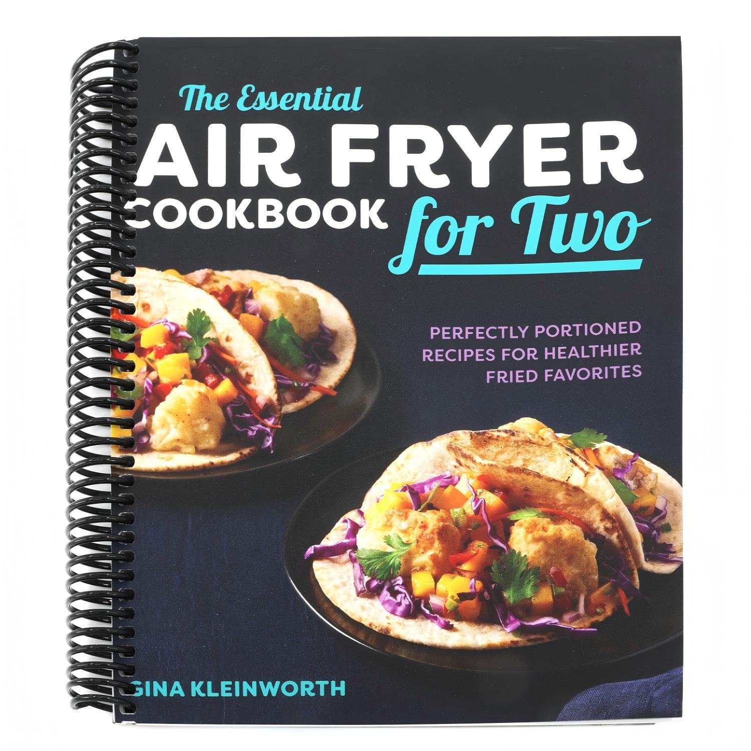 The Essential Air Fryer Cookbook for Two: Perfectly Portioned Recipes for Healthier Fried Favorites (Spiral Bound)