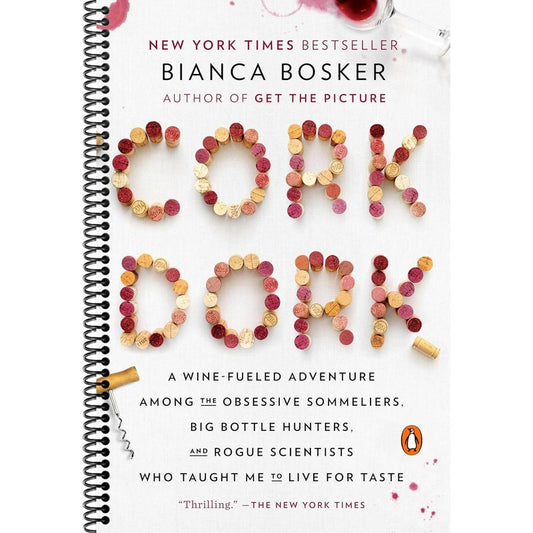 Cork Dork: A Wine-Fueled Adventure Among the Obsessive Sommeliers, Big Bottle Hunters, and Rogue Scientists Who Taught Me to Live for Taste (Spiral Bound)