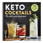 Keto Cocktails: 75 Low-Carb Libations (Spiral Bound)
