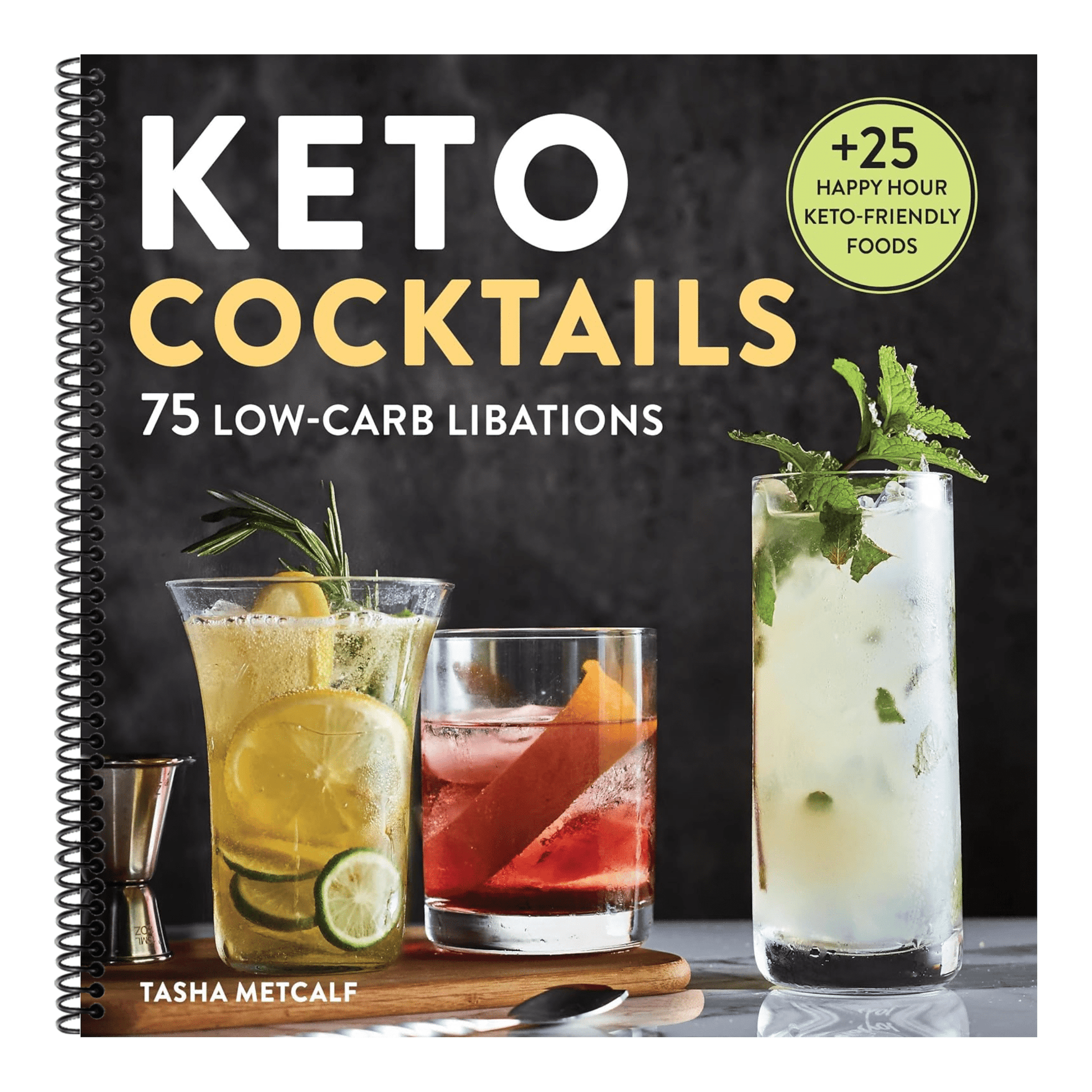 Keto Cocktails: 75 Low-Carb Libations (Spiral Bound)