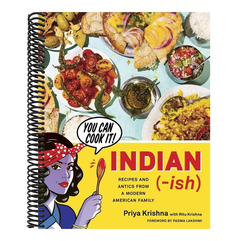 Indian-Ish: Recipes and Antics from a Modern American Family