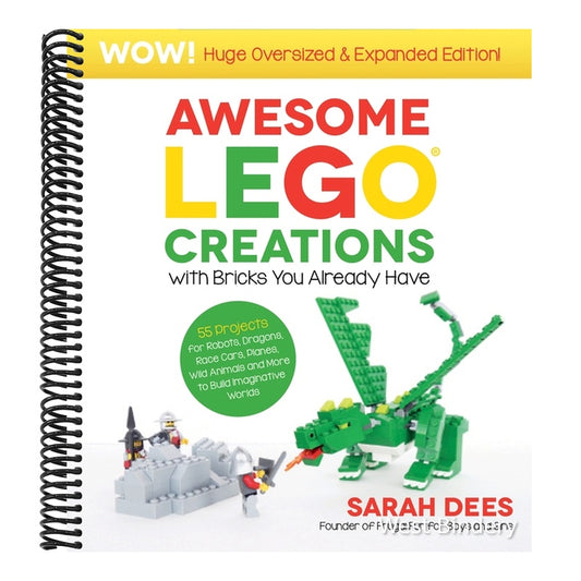 Wow! Huge Oversized & Expanded Edition: Awesome Lego Creations with Bricks You Already Have: 55 Robots, Dragons, Race Cars, Planes, Wild Animals and M