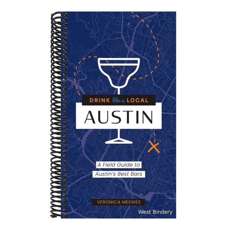 Drink Like a Local: Austin: A Field Guide to Austin's Best Bars (Not for Online)
