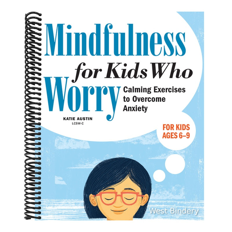 Mindfulness for Kids Who Worry: Calming Exercises to Overcome Anxiety