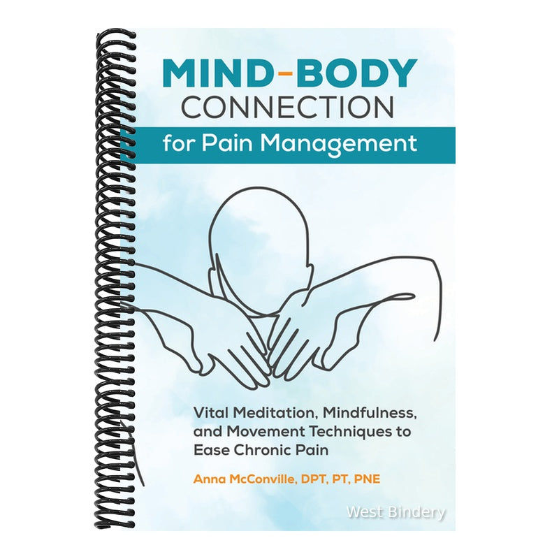 Mind-Body Connection for Pain Management: Vital Meditation, Mindfulness, and Movement Techniques to Ease Chronic Pain