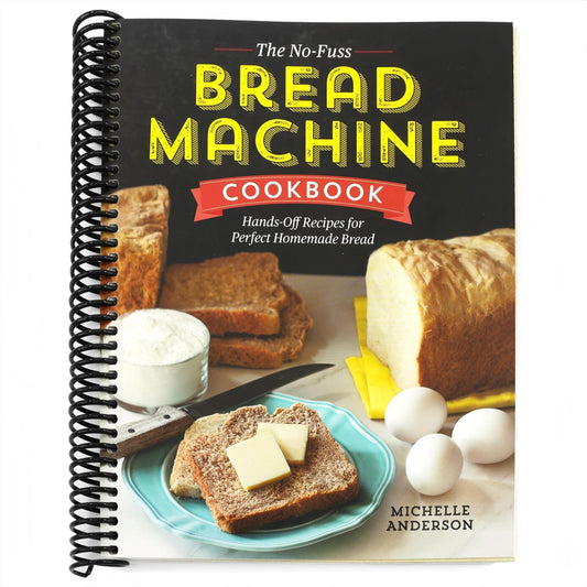 The No-Fuss Bread Machine Cookbook: Hands-Off Recipes for Perfect Homemade Bread (Spiral Bound)