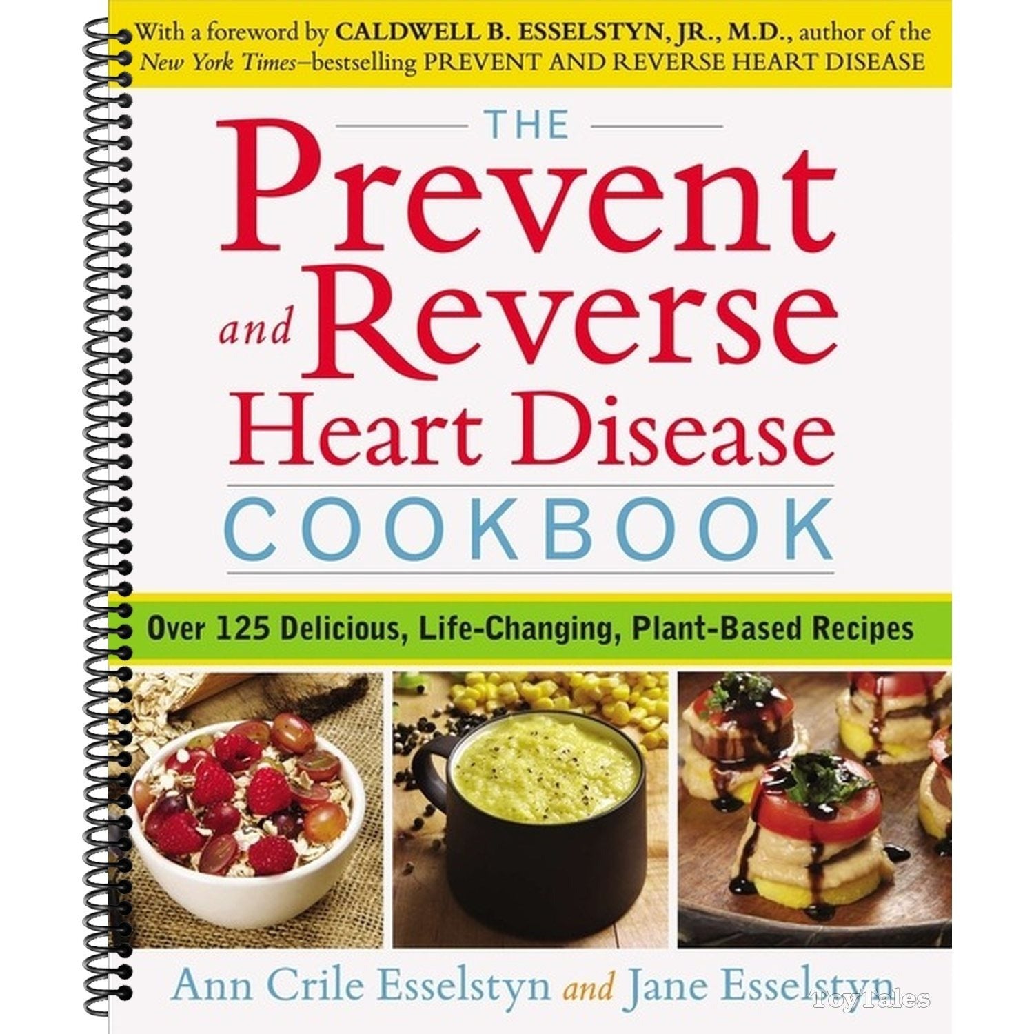 The Prevent and Reverse Heart Disease Cookbook: Over 125 Delicious, Life-Changing, Plant-Based Recipes (Spiral Bound)