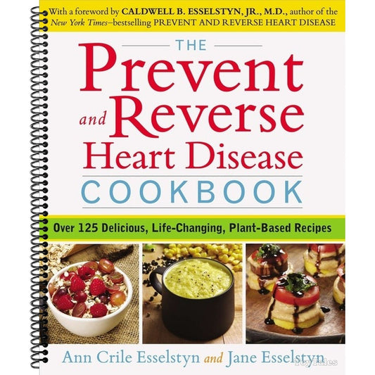 The Prevent and Reverse Heart Disease Cookbook: Over 125 Delicious, Life-Changing, Plant-Based Recipes (Spiral Bound)